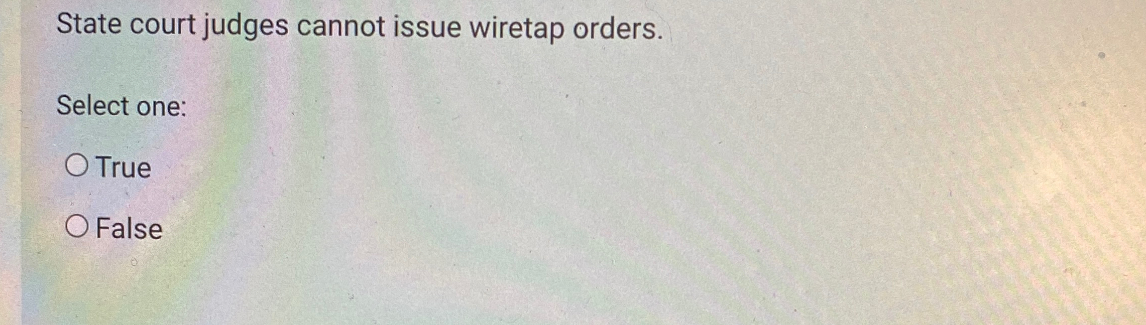 Solved State court judges cannot issue wiretap orders.Select | Chegg.com