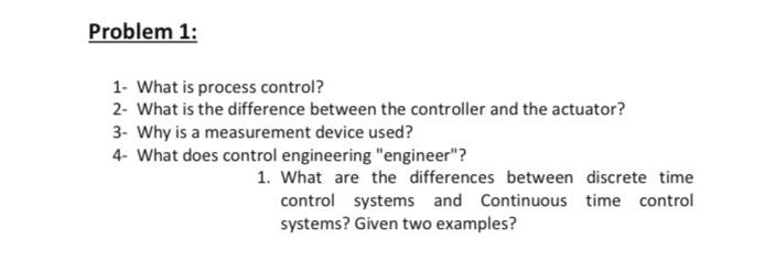 Solved Problem 1: 1- What is process control? 2- What is the | Chegg.com