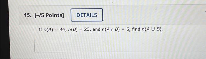 Solved If N A 44 N B 23 And N A∩b 5 Find N A∪b