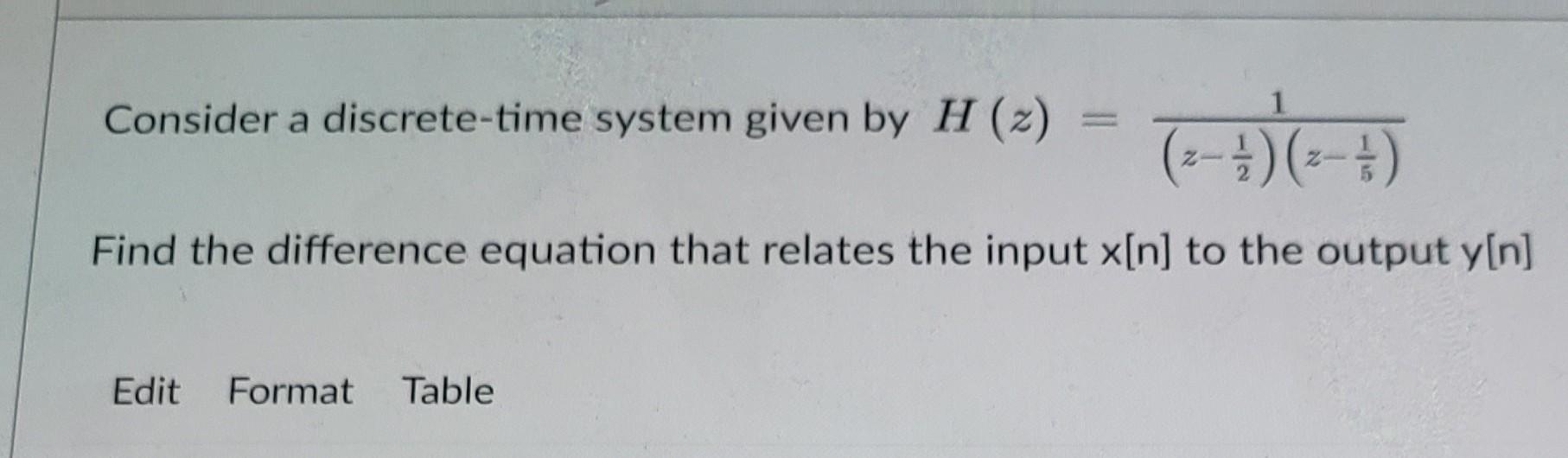 Solved Consider a discrete time system given by H(z) = | Chegg.com