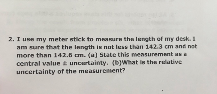 Solved 2. I use my meter stick to measure the length of my | Chegg.com