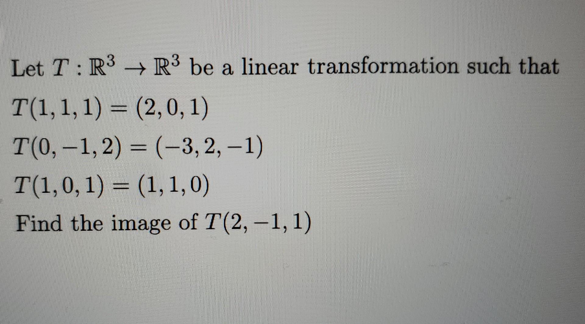 Solved Let T:R3→R3 Be A Linear Transformation Such That | Chegg.com