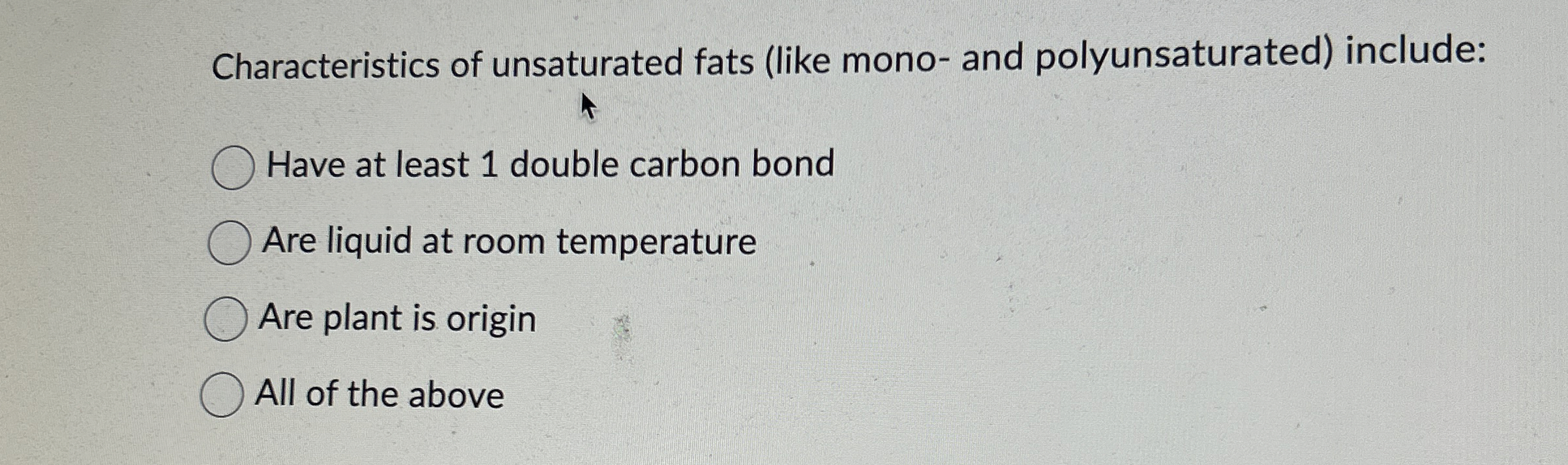 Solved Characteristics of unsaturated fats (like mono ﻿and