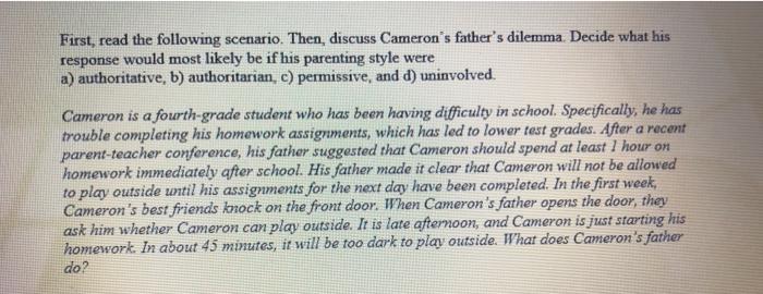 First, read the following scenario. Then, discuss Camerons fathers dilemma. Decide what his response would most likely be i