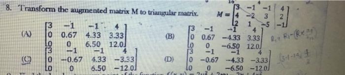 Solved 8. Transform the augmented matrix M to triangular | Chegg.com