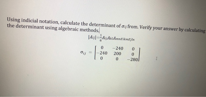 Solved Using Indicial Notation, Calculate The Determinant Of | Chegg.com