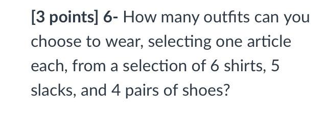 Solved [3 points] 6- How many outfits can you choose to | Chegg.com