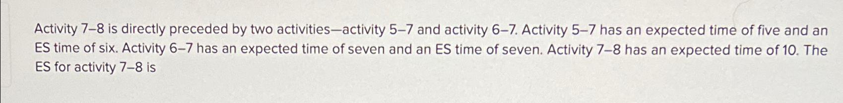 Solved Activity 7-8 ﻿is directly preceded by two activities | Chegg.com