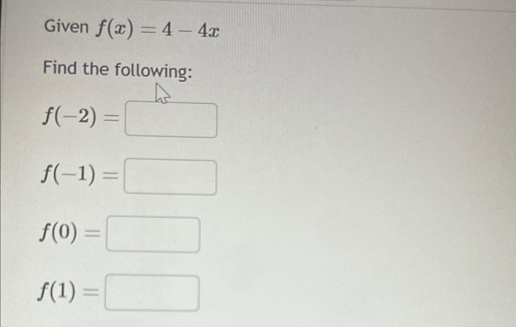 Solved Given F X 4 4xfind The