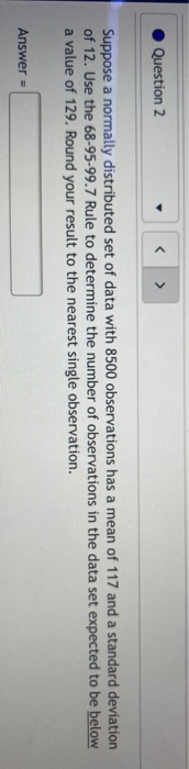 Solved Question 1 > Suppose a normally distributed set of | Chegg.com