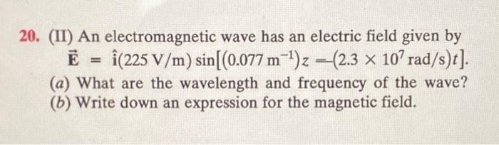 Solved 0. (II) An electromagnetic wave has an electric field | Chegg.com