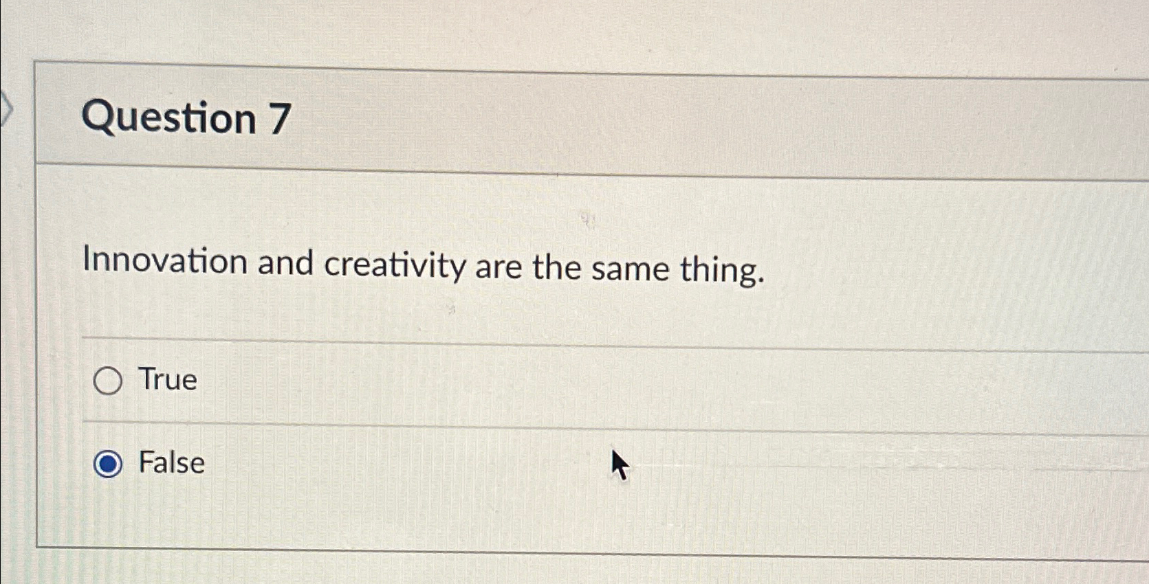 Solved Question 7Innovation and creativity are the same | Chegg.com