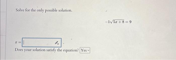 Solved Solve for the only possible solution. −15x+8=9 x= | Chegg.com