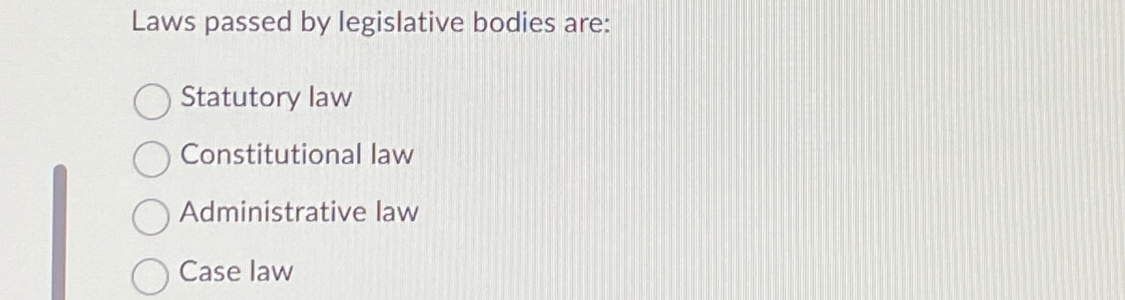 Solved Laws passed by legislative bodies areStatutory