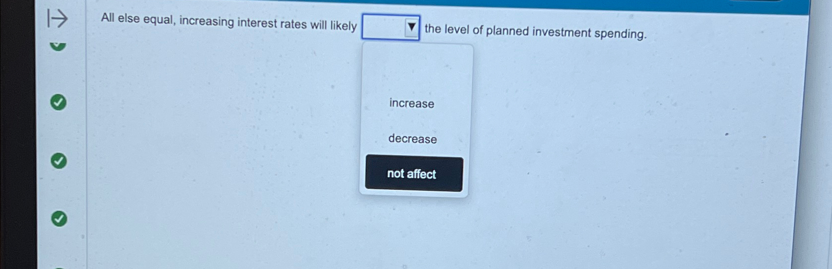 Solved All else equal, increasing interest rates will likely | Chegg.com