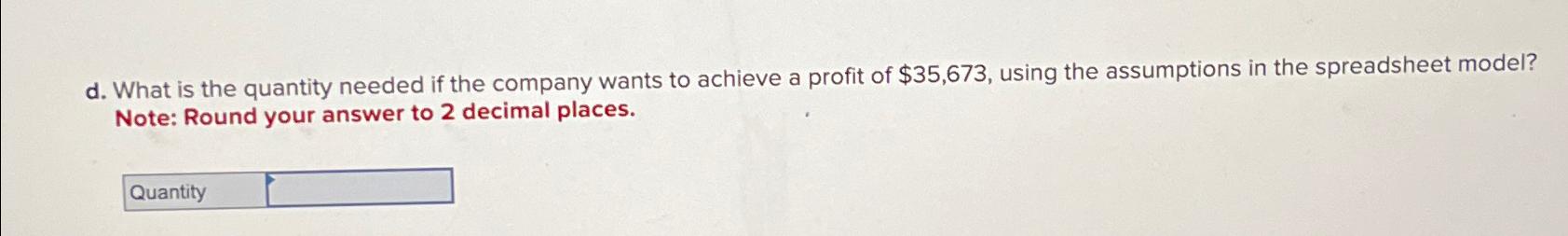 Solved d. ﻿What is the quantity needed if the company wants | Chegg.com