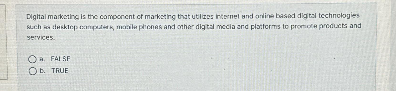 Solved Digital marketing is the component of marketing that | Chegg.com