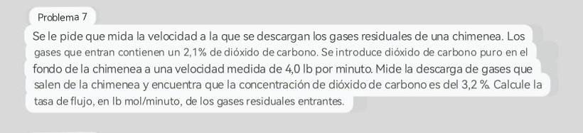 Se le pide que mida la velocidad a la que se descargan los gases residuales de una chimenea. Los gases que entran contienen u