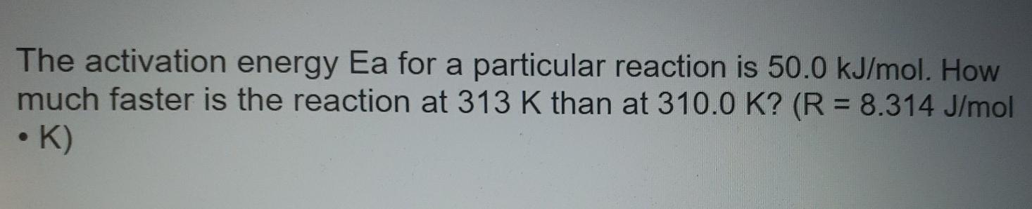 Solved The activation energy Ea for a particular reaction is | Chegg.com