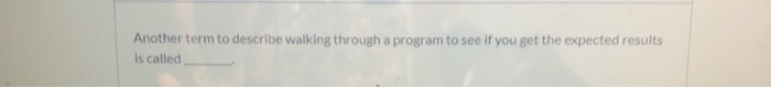 solved-another-term-to-describe-walking-through-a-program-to-chegg