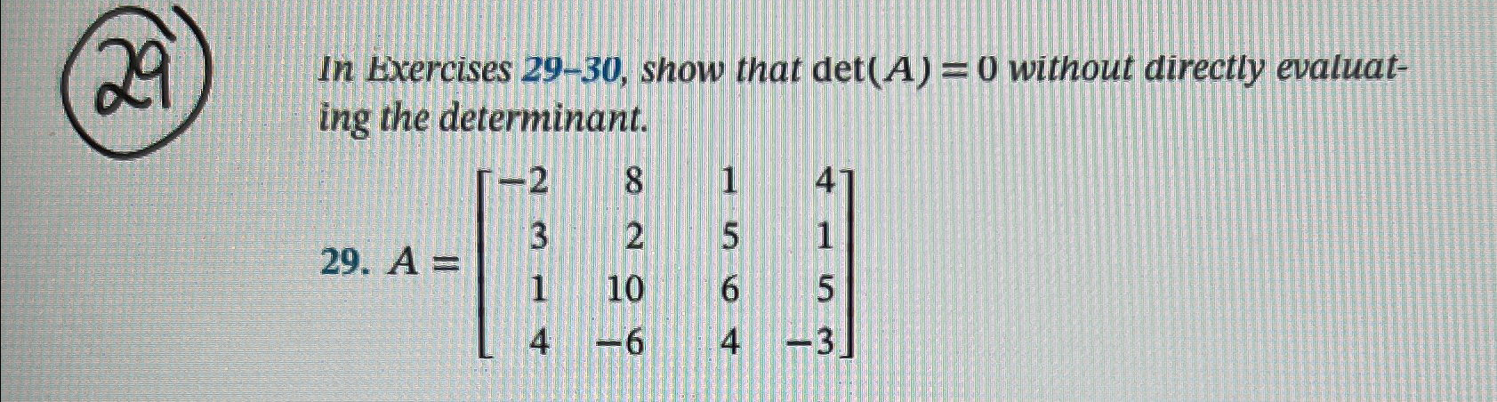 Solved In Exercises 29-30, ﻿show that det(A)=0 ﻿without | Chegg.com