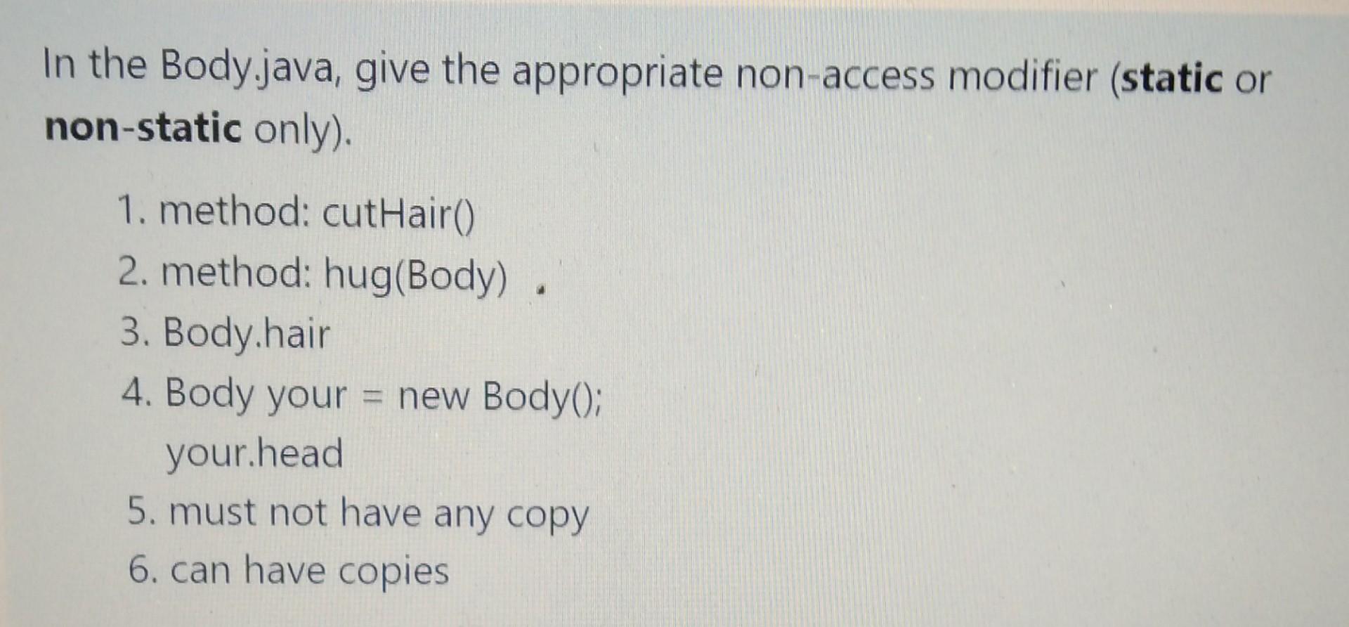 Solved In the Body.java, give the appropriate non-access | Chegg.com