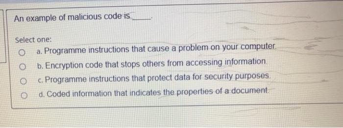 Solved An example of malicious code is Select one: a. | Chegg.com