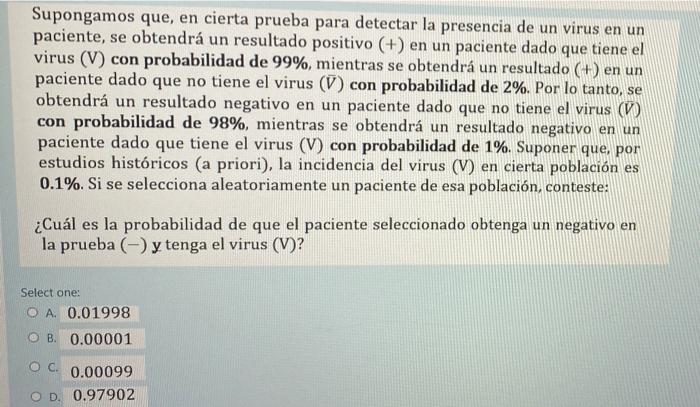 Supongamos que, en cierta prueba para detectar la presencia de un virus en un paciente, se obtendrá un resultado positivo (+)