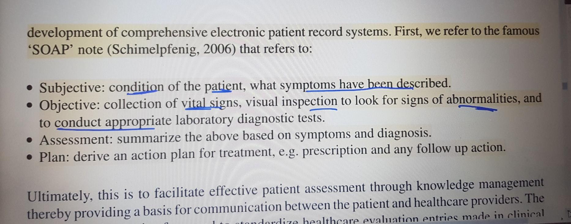 development of comprehensive electronic patient record systems. First, we refer to the famous SOAP note (Schimelpfenig, 200