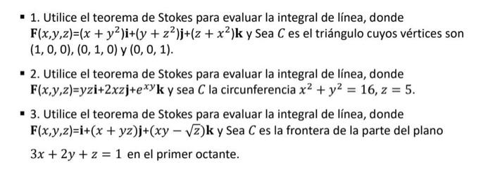 - 1. Utilice el teorema de Stokes para evaluar la integral de línea, donde \( \mathbf{F}(x, y, z)=\left(x+y^{2}\right) \mathb