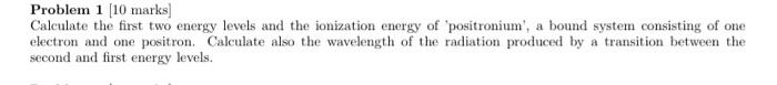 Solved Problem 1 [10 marks] Calculate the first two energy | Chegg.com