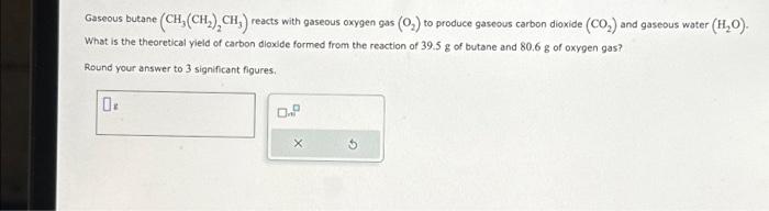 Solved Gaseous butane (CH₂(CH₂)₂CH₂) reacts with gaseous | Chegg.com