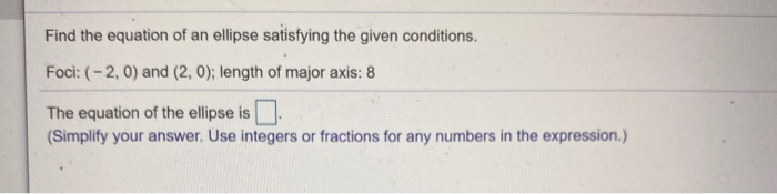 Solved Find the equation of an ellipse satisfying the given | Chegg.com