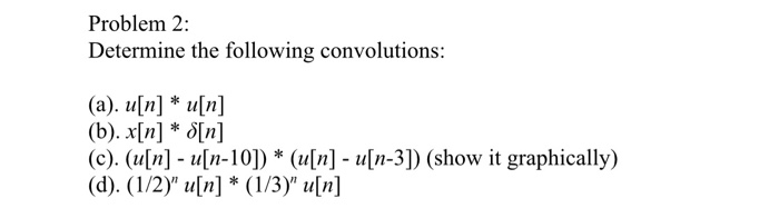 Solved Problem 2 Determine The Following Convolutions Chegg Com