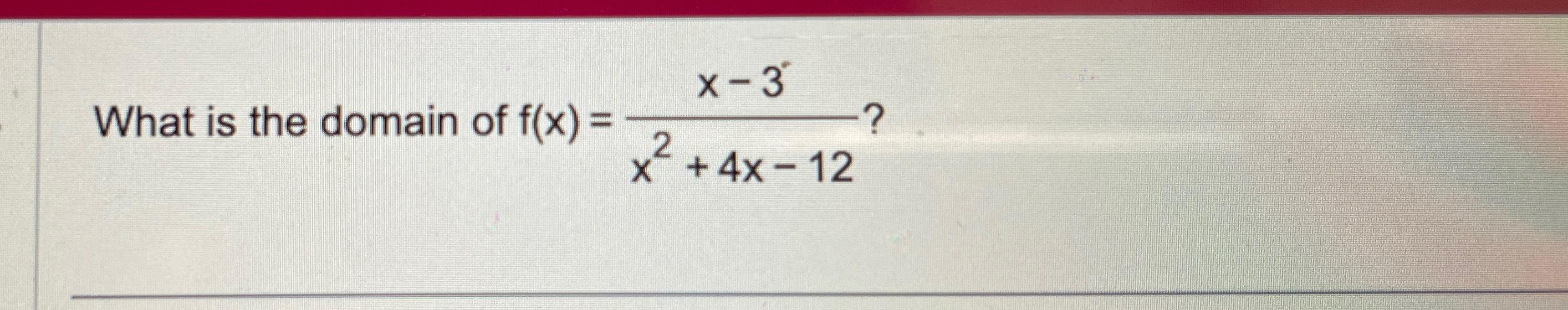 solved-what-is-the-domain-of-f-x-x-3x2-4x-12-chegg