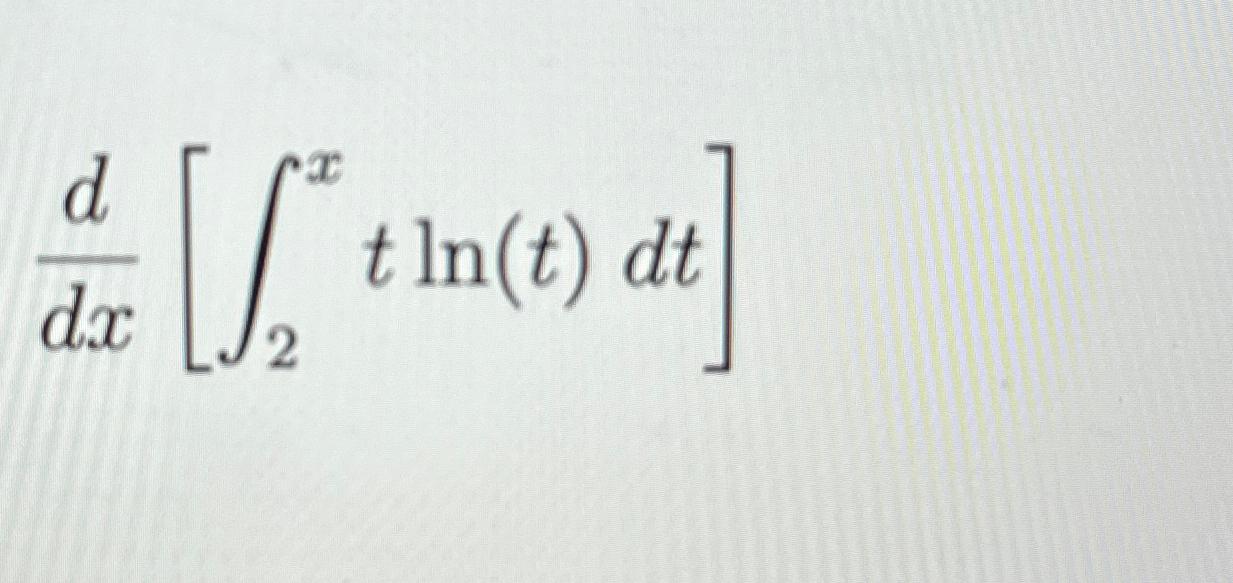Solved ddx[∫2xtln(t)dt] | Chegg.com