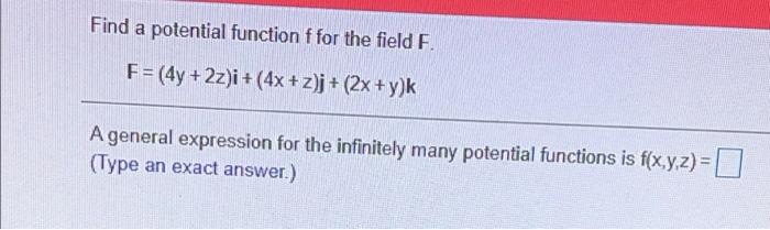Solved Find a potential function f for the field F. F = (4y | Chegg.com