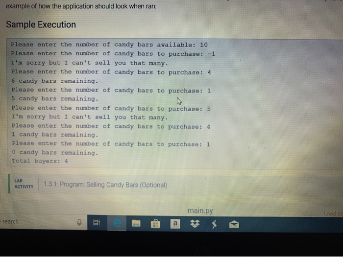 example of how the application should look when ran: Sample Execution Please enter the number of candy bars available: 10 Ple
