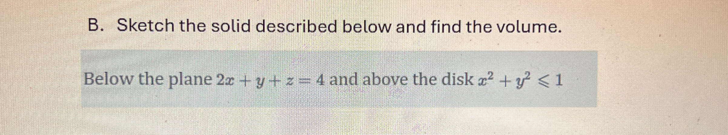 Solved B. ﻿Sketch the solid described below and find the | Chegg.com