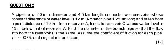 Solved QUESTION 2 A pipeline of 50 mm diameter and 4.5 km | Chegg.com