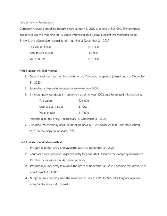 Solved (impaiment + Revaluation) Company A owns a machine | Chegg.com