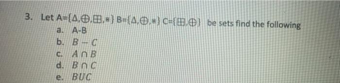 Solved E 3. Let A={4,9B- B=(4,0 =} C={B} Be Sets Find The | Chegg.com