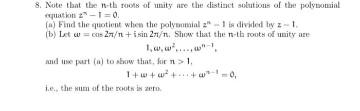 Solved 8. Note that the n-th roots of unity are the distinct | Chegg.com