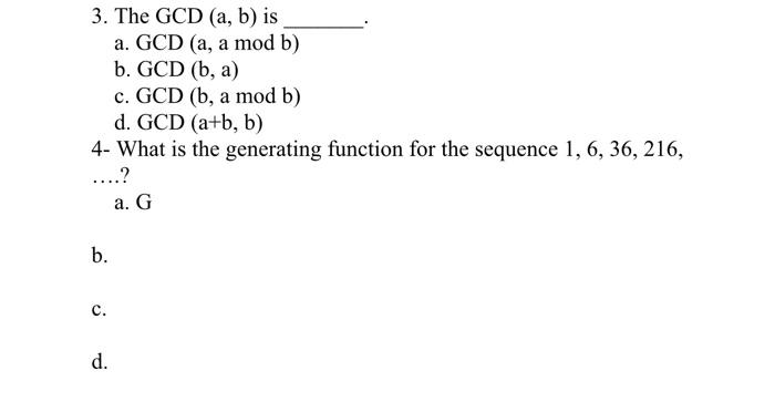 Solved 3. The GCD (a, B) Is A. GCD (a, A Mod B) B. GCD (b, | Chegg.com