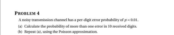 Solved PROBLEM 4 A noisy transmission channel has a | Chegg.com