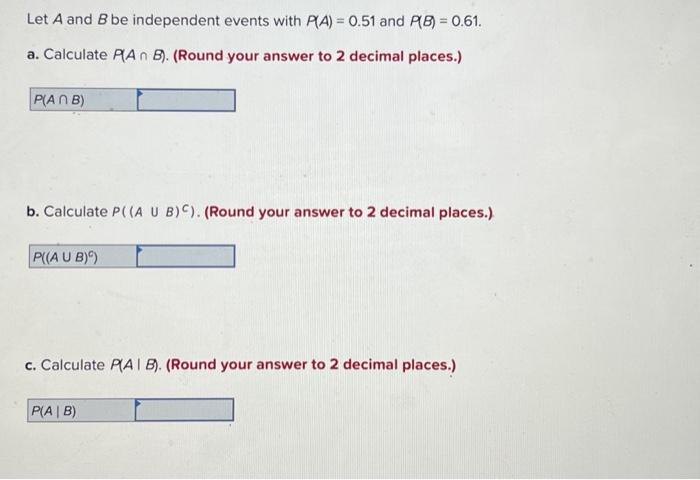 Solved Let A And B Be Independent Events With P(A) = 0.51 | Chegg.com