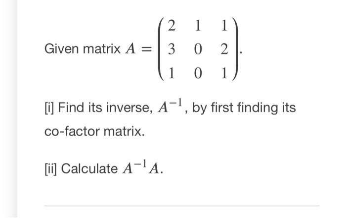 Solved 2 1 1 Given matrix A = 3 0 2 1 0 1 [i] Find its | Chegg.com