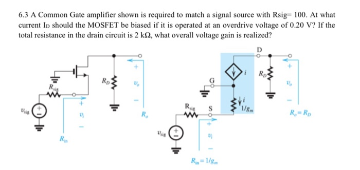 Solved 6.3 A Common Gate amplifier shown is required to | Chegg.com