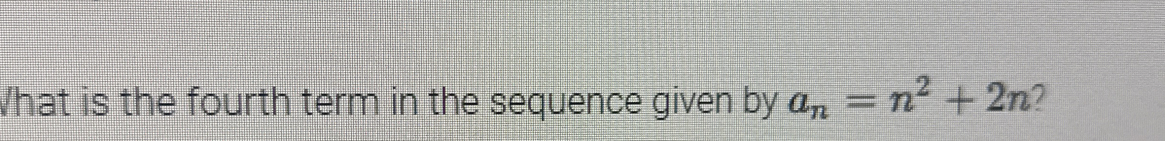 Solved What is the fourth term in the sequence given by | Chegg.com