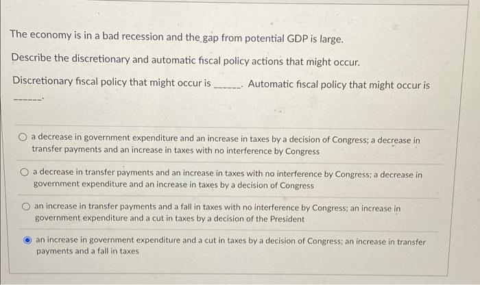 Solved The economy is in a bad recession and the gap from | Chegg.com
